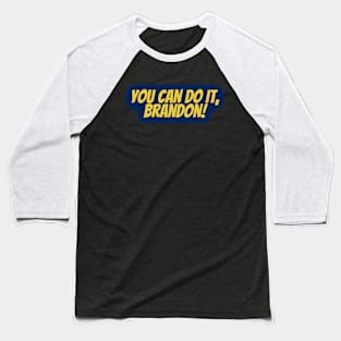 you can do it, Brandon Baseball T-Shirt